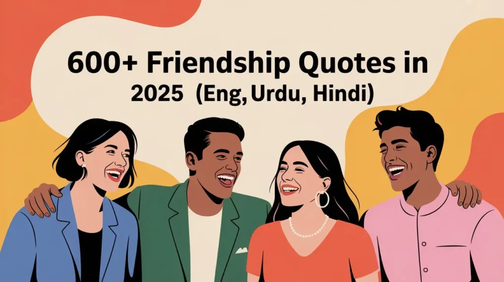 600+ Friendship Quotes For 2025 (English, Urdu, Hindi)